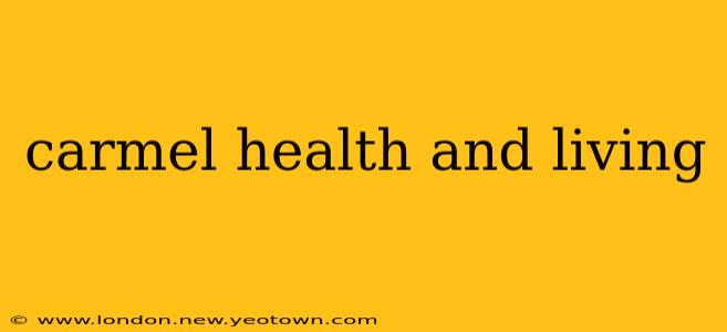 carmel health and living