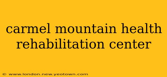 carmel mountain health rehabilitation center