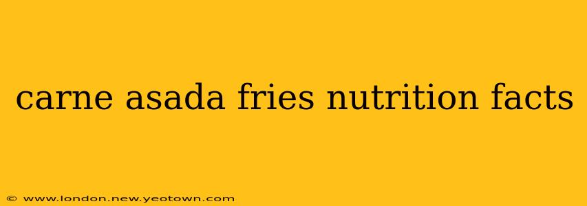 carne asada fries nutrition facts