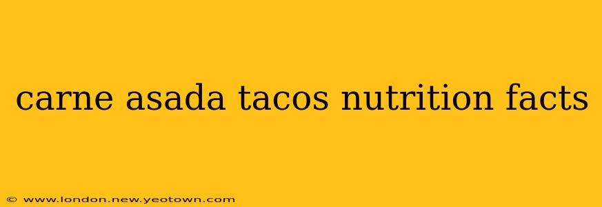 carne asada tacos nutrition facts