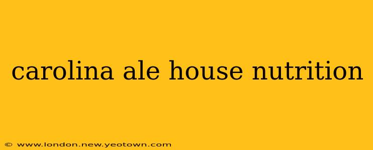 carolina ale house nutrition