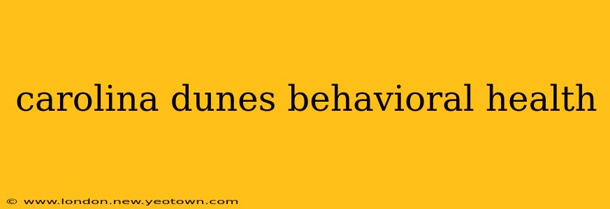 carolina dunes behavioral health