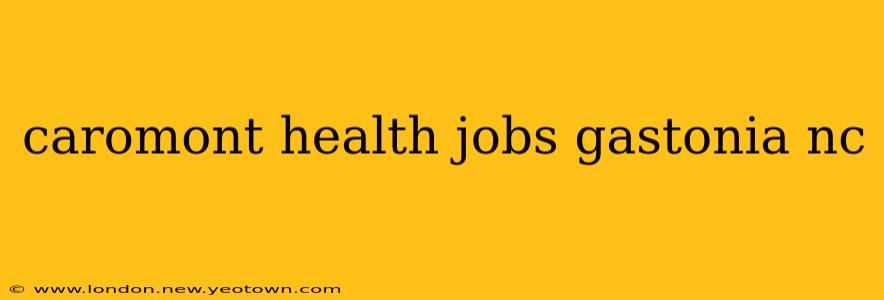 caromont health jobs gastonia nc