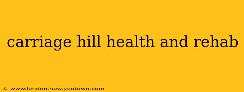 carriage hill health and rehab