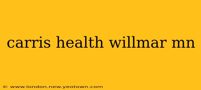 carris health willmar mn