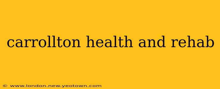 carrollton health and rehab