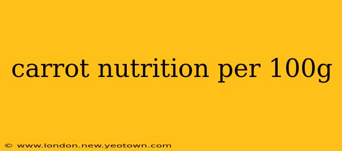 carrot nutrition per 100g