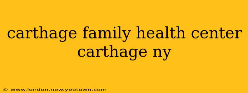 carthage family health center carthage ny