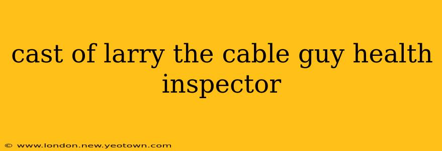 cast of larry the cable guy health inspector