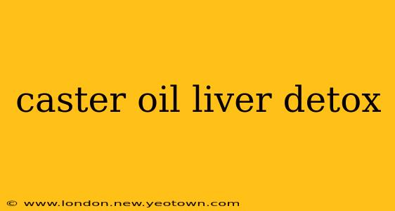 caster oil liver detox