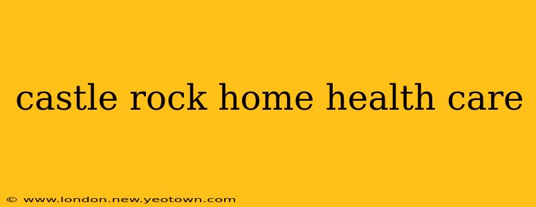 castle rock home health care
