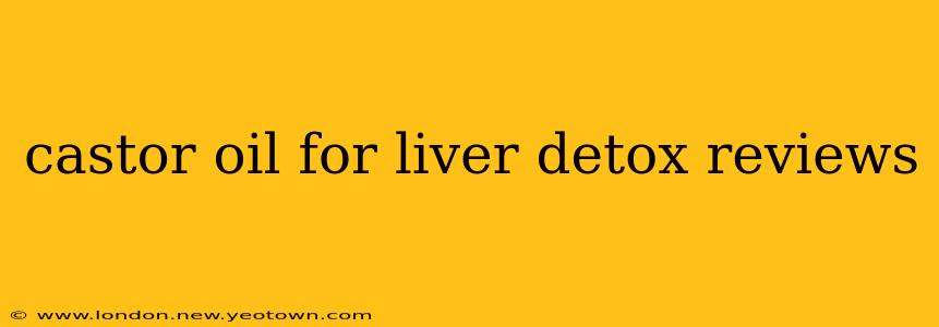 castor oil for liver detox reviews