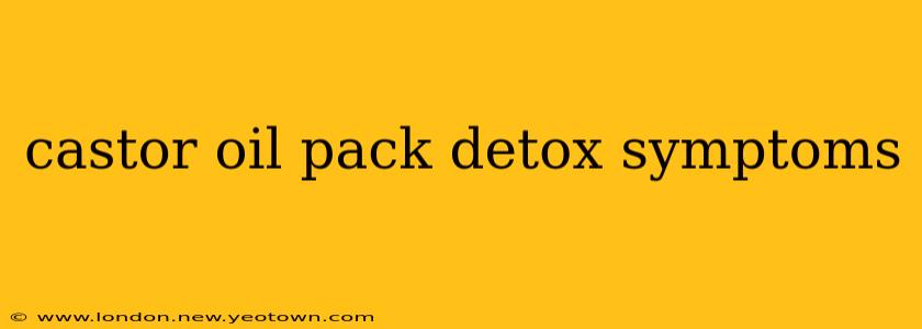 castor oil pack detox symptoms