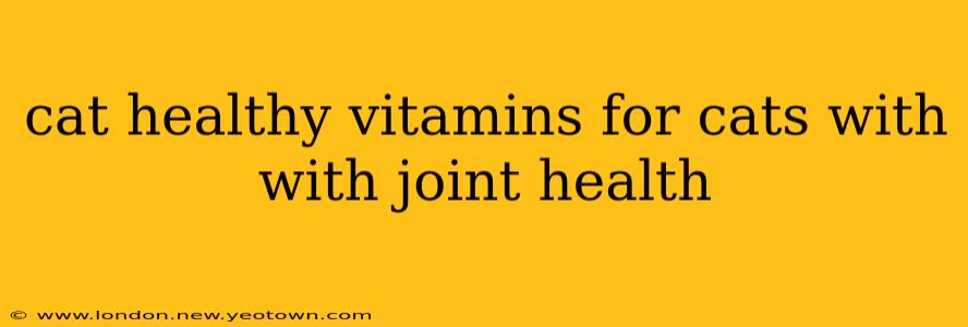 cat healthy vitamins for cats with with joint health