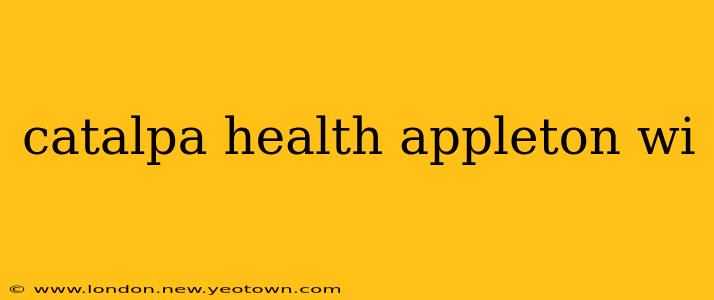 catalpa health appleton wi