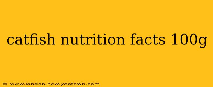 catfish nutrition facts 100g