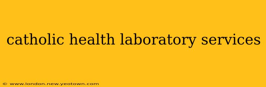 catholic health laboratory services
