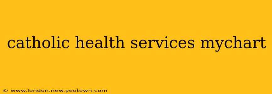 catholic health services mychart