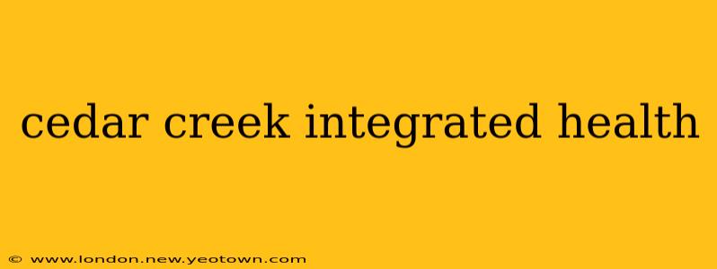 cedar creek integrated health
