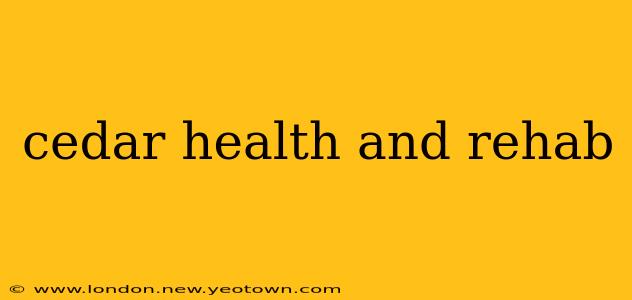 cedar health and rehab