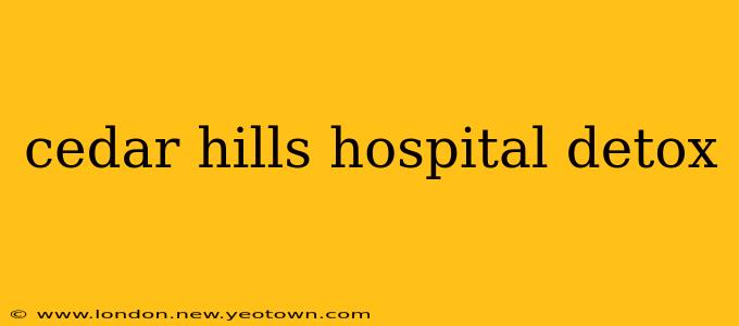 cedar hills hospital detox
