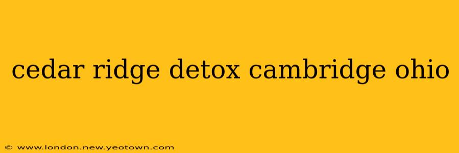cedar ridge detox cambridge ohio