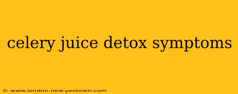 celery juice detox symptoms