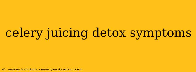 celery juicing detox symptoms