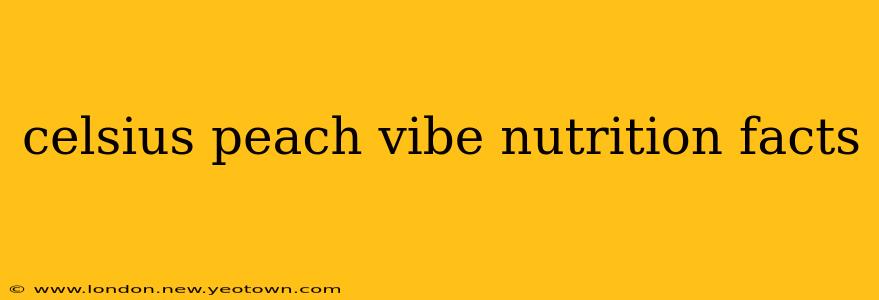 celsius peach vibe nutrition facts