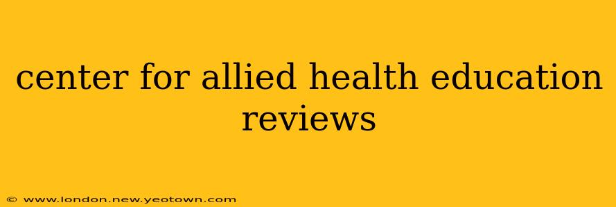center for allied health education reviews