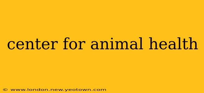 center for animal health