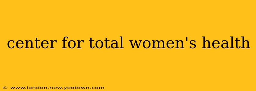 center for total women's health
