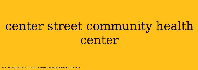 center street community health center