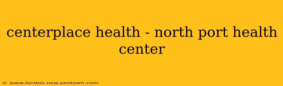 centerplace health - north port health center