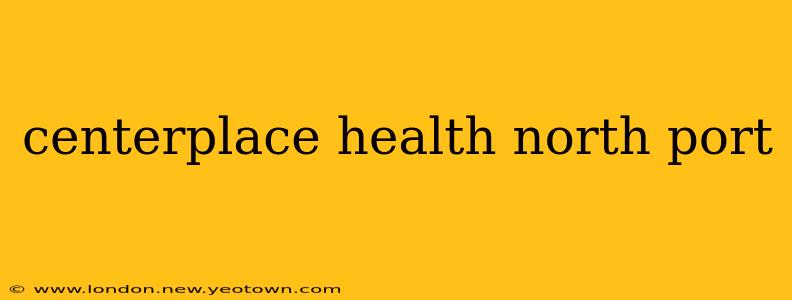 centerplace health north port