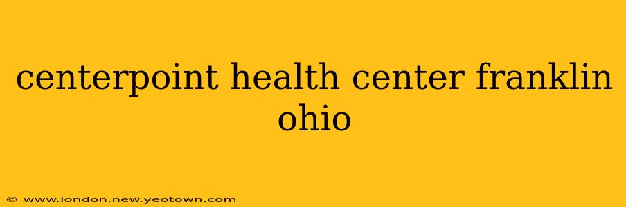 centerpoint health center franklin ohio