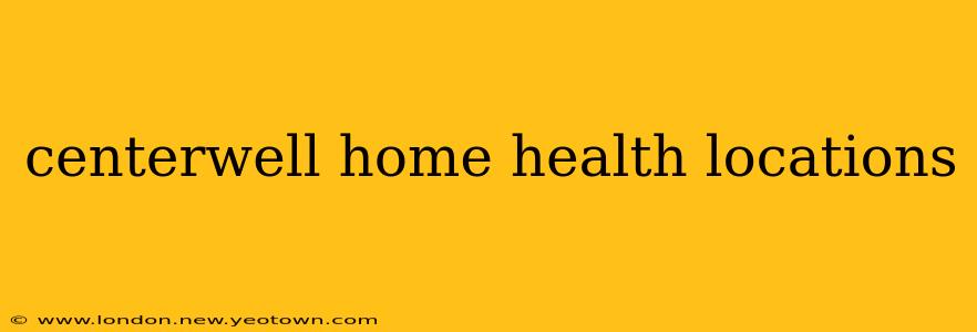 centerwell home health locations