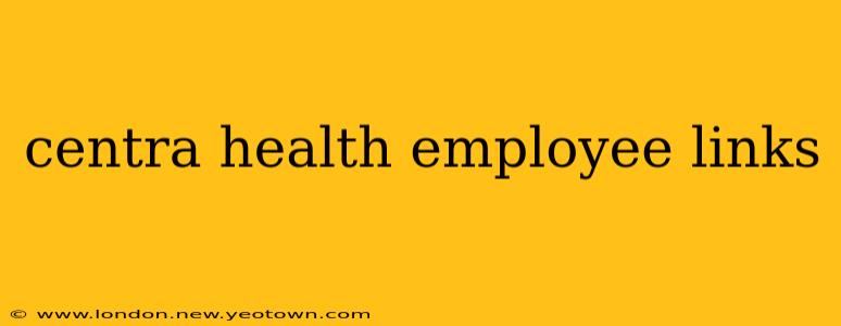 centra health employee links