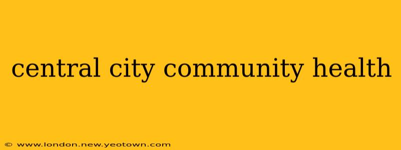 central city community health