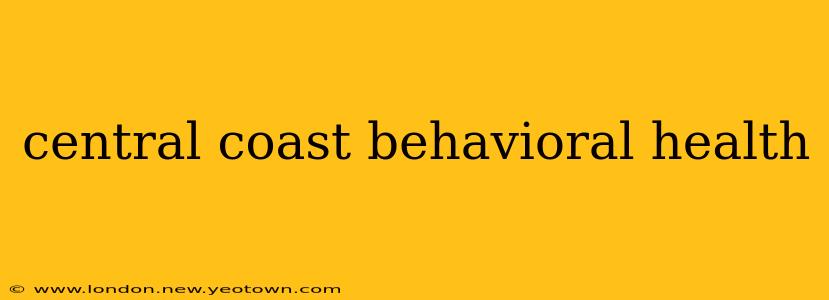 central coast behavioral health