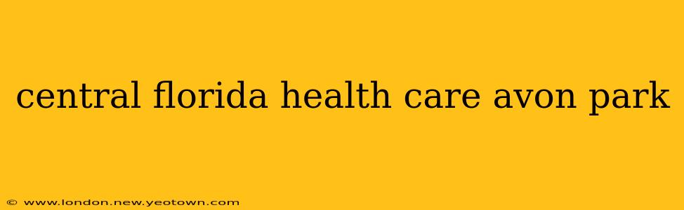 central florida health care avon park