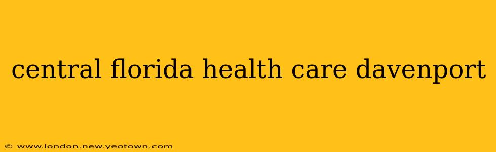 central florida health care davenport