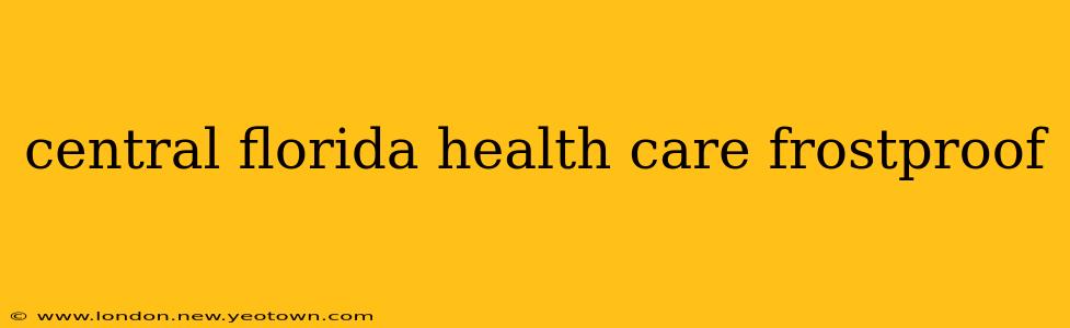 central florida health care frostproof