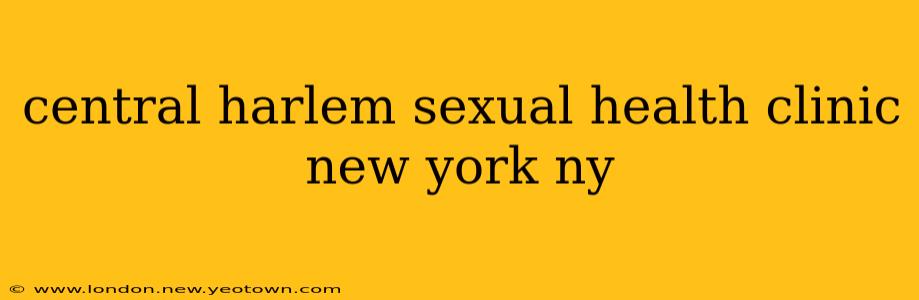 central harlem sexual health clinic new york ny