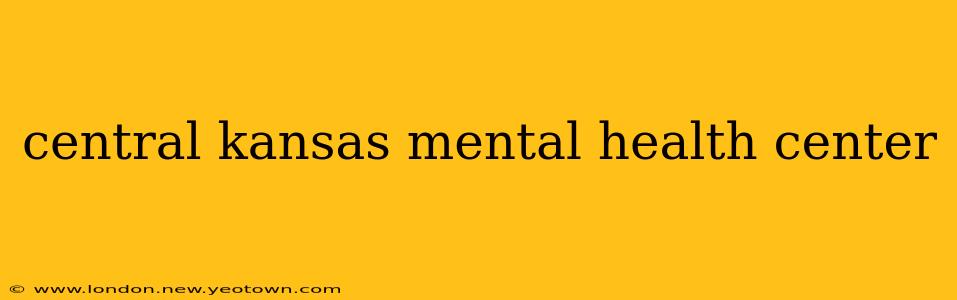 central kansas mental health center