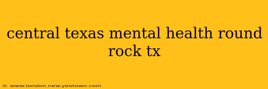 central texas mental health round rock tx