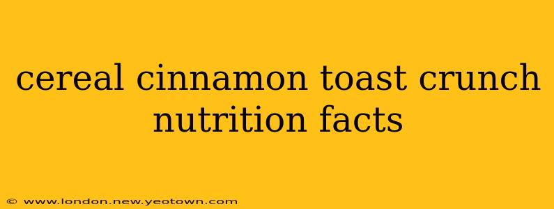 cereal cinnamon toast crunch nutrition facts