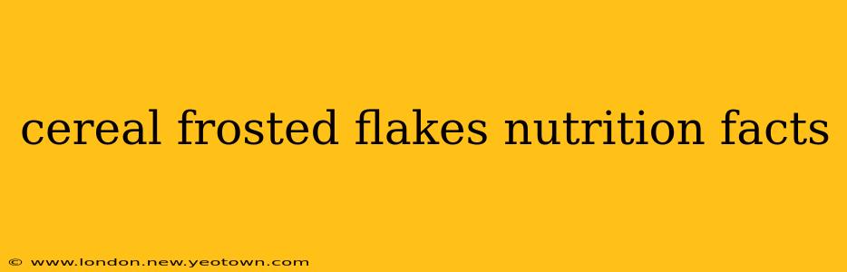 cereal frosted flakes nutrition facts