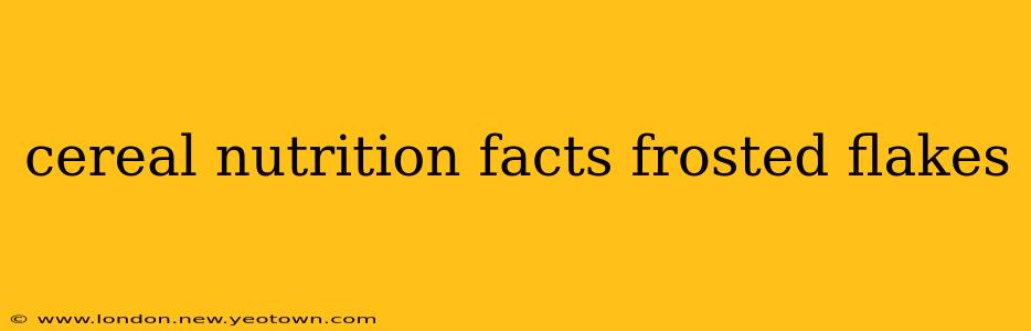 cereal nutrition facts frosted flakes