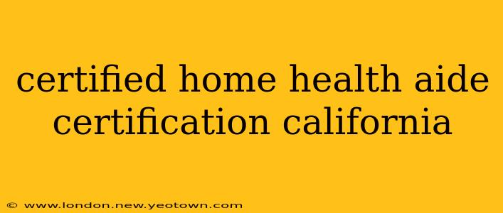certified home health aide certification california